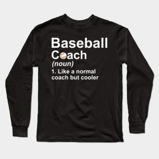 Baseball Coach Noun Like A Normal Coach But Cooler Long Sleeve T-Shirt